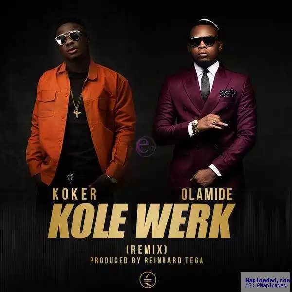 Koker - KoleWerk (Remix) (ft. Olamide)